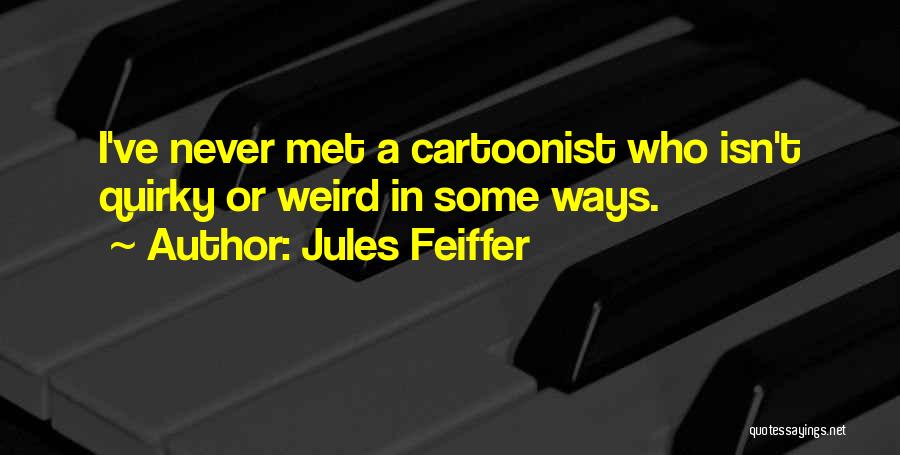 Weird And Quirky Quotes By Jules Feiffer