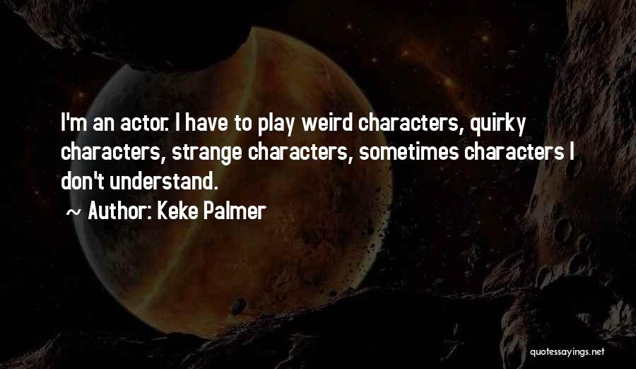 Weird And Quirky Quotes By Keke Palmer