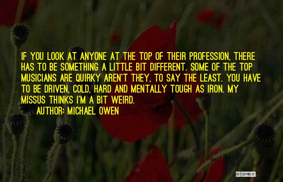 Weird And Quirky Quotes By Michael Owen