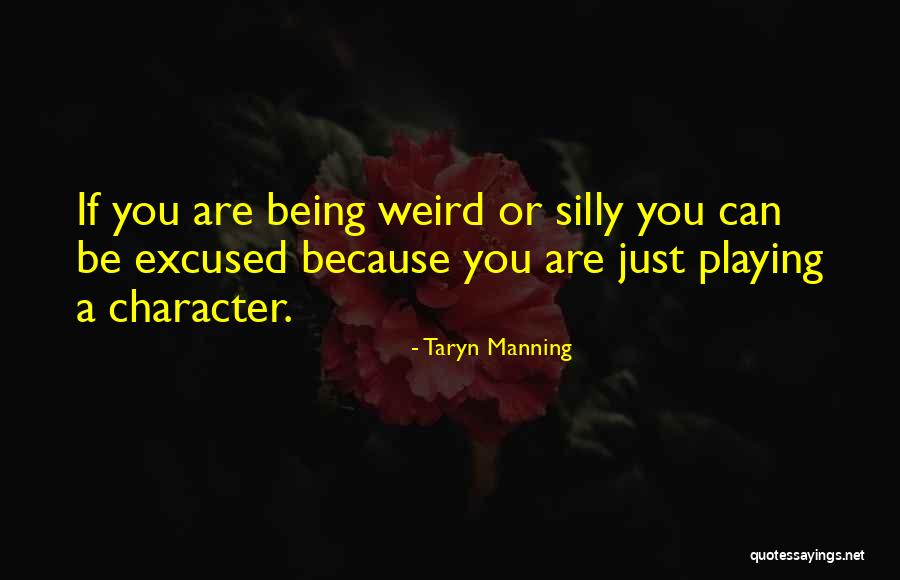 Weird And Silly Quotes By Taryn Manning