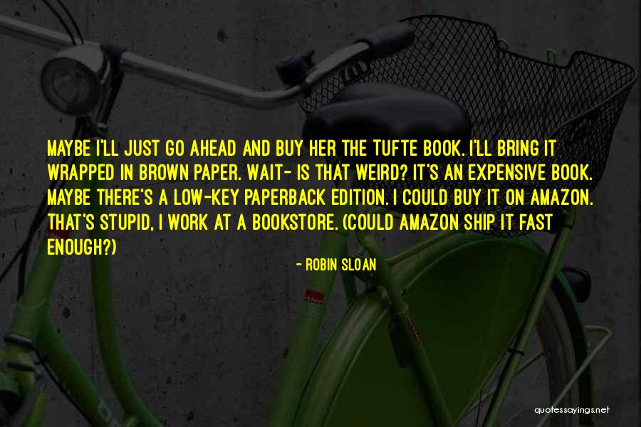 Weird And Stupid Quotes By Robin Sloan Weird And Stupid Quotes By Robin Sloan
