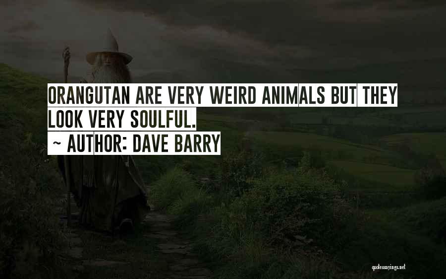 Weird Animals Quotes By Dave Barry