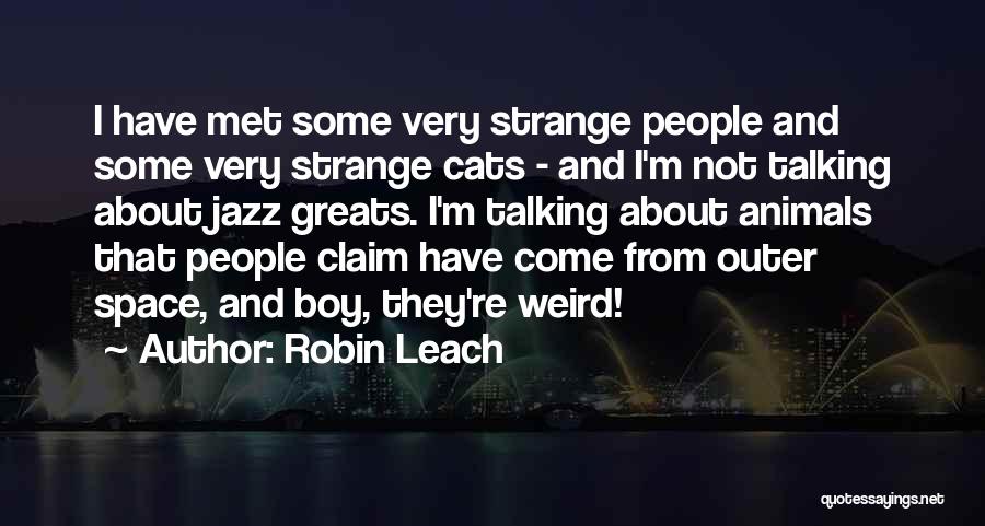 Weird Animals Quotes By Robin Leach