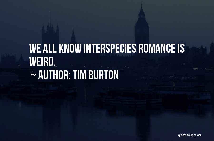 Weird Animals Quotes By Tim Burton