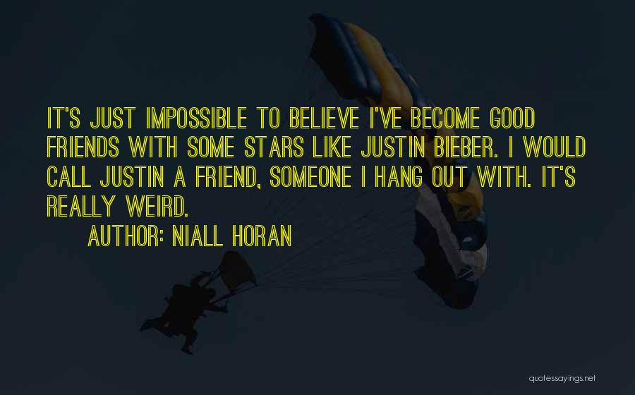 Weird Best Friend Quotes By Niall Horan