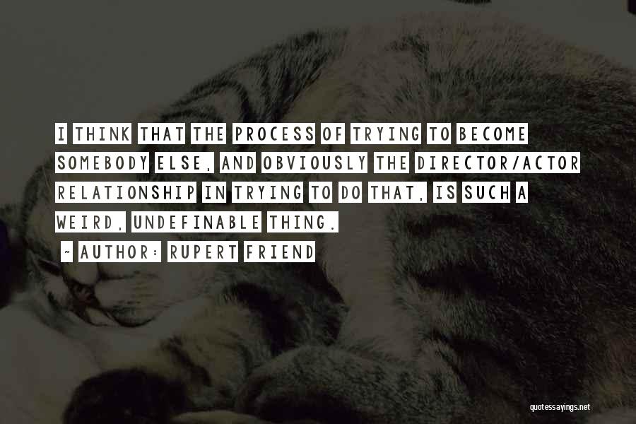 Weird Best Friend Quotes By Rupert Friend