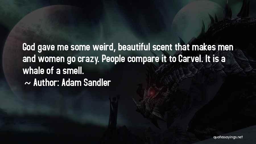 Weird But Beautiful Quotes By Adam Sandler