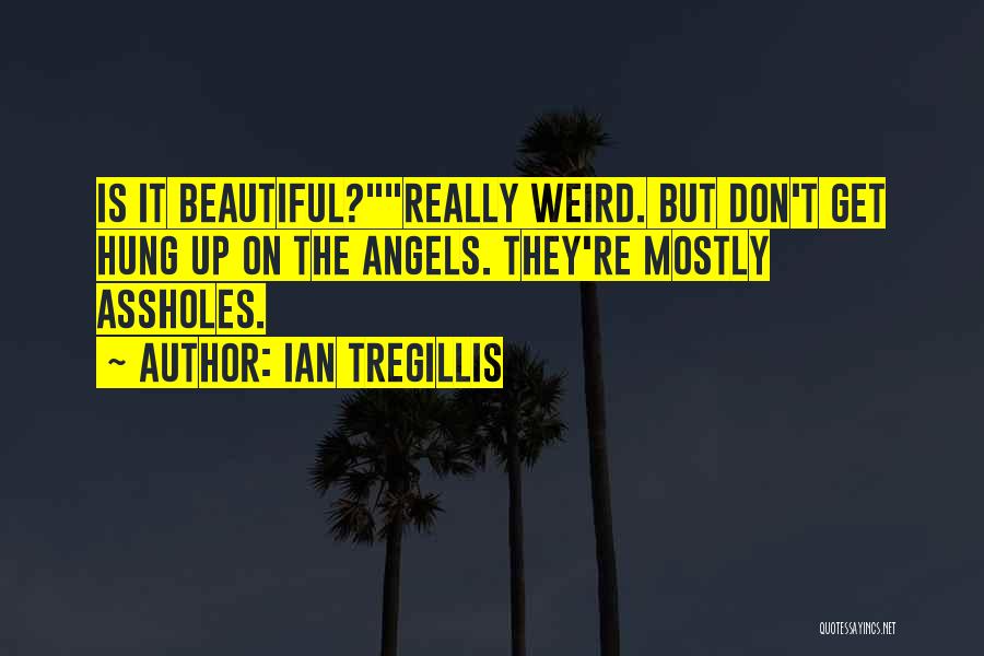 Weird But Beautiful Quotes By Ian Tregillis