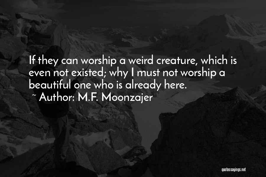 Weird But Beautiful Quotes By M.F. Moonzajer