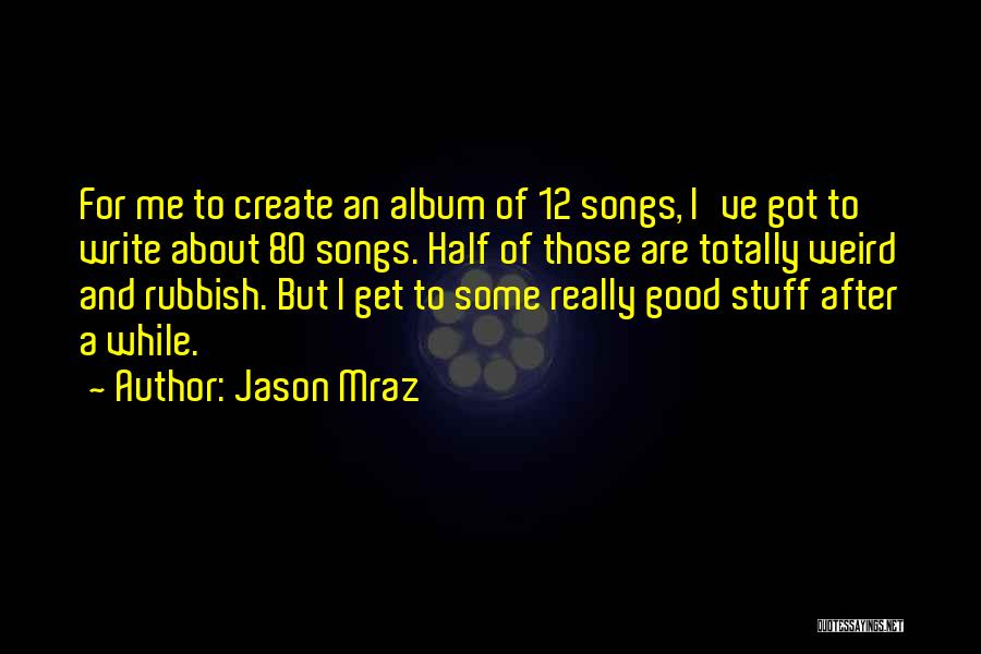 Weird But Good Quotes By Jason Mraz