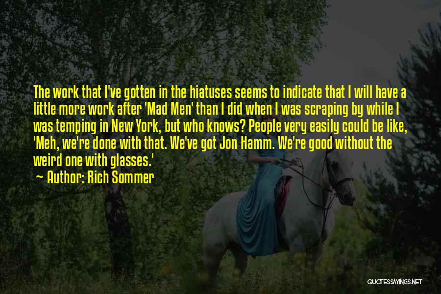 Weird But Good Quotes By Rich Sommer