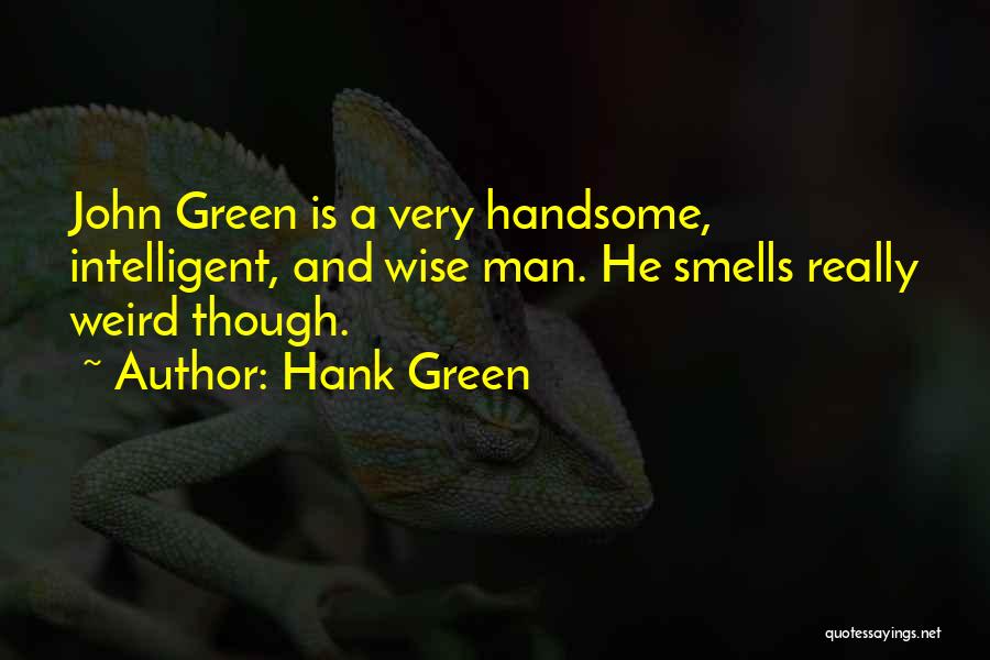 Weird But Intelligent Quotes By Hank Green