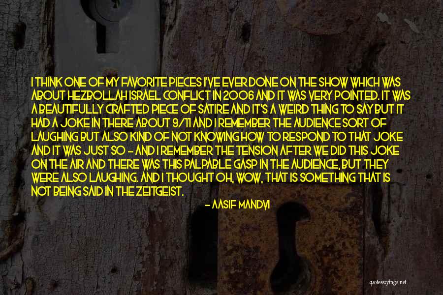 Weird But Quotes By Aasif Mandvi Weird But Quotes By Aasif Mandvi