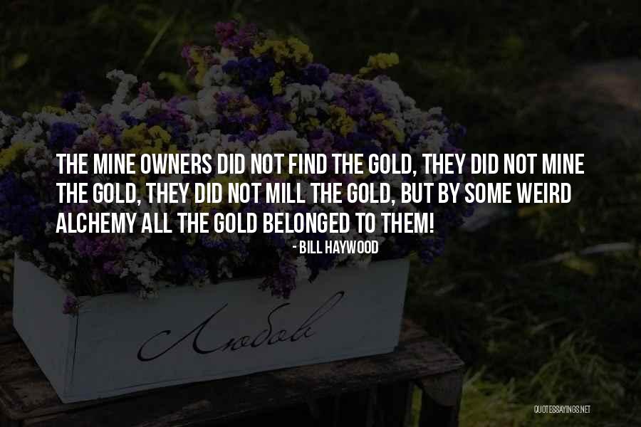 Weird But Quotes By Bill Haywood Weird But Quotes By Bill Haywood