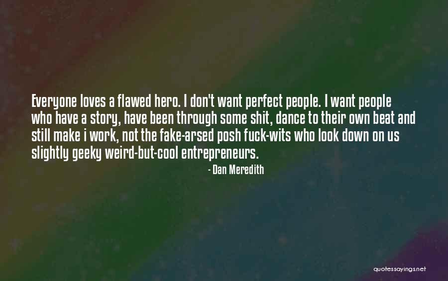 Weird But Quotes By Dan Meredith Weird But Quotes By Dan Meredith