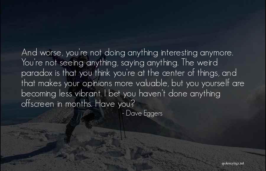 Weird But Quotes By Dave Eggers Weird But Quotes By Dave Eggers