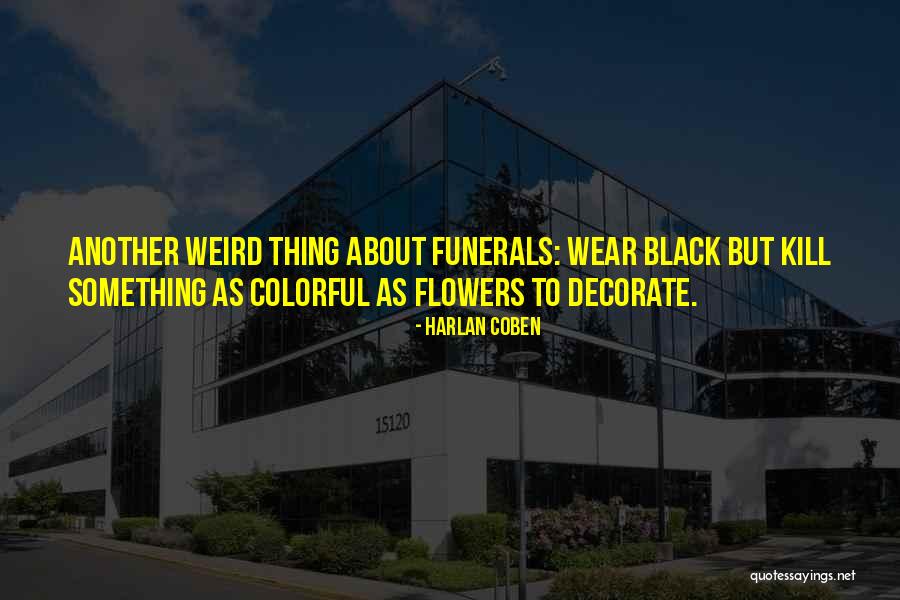 Weird But Quotes By Harlan Coben Weird But Quotes By Harlan Coben