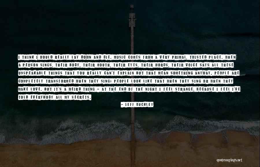 Weird But Quotes By Jeff Buckley Weird But Quotes By Jeff Buckley
