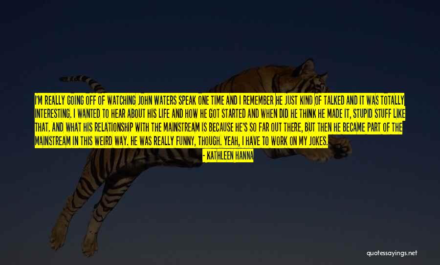 Weird But Quotes By Kathleen Hanna Weird But Quotes By Kathleen Hanna