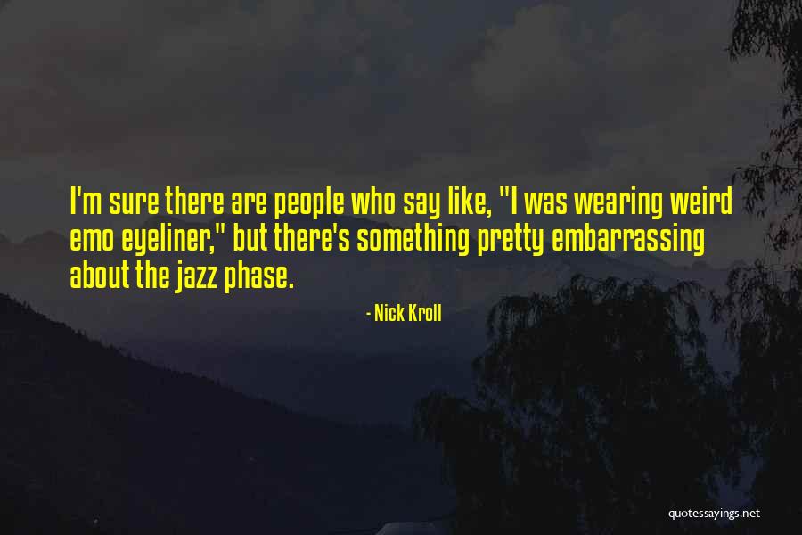 Weird But Quotes By Nick Kroll Weird But Quotes By Nick Kroll