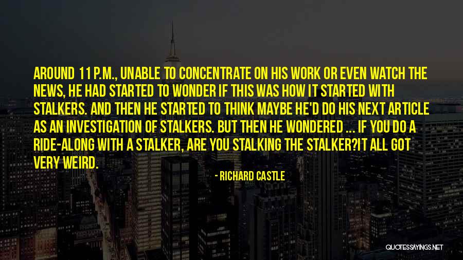 Weird But Quotes By Richard Castle Weird But Quotes By Richard Castle