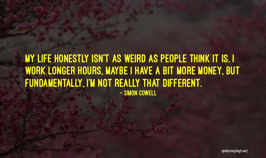 Weird But Quotes By Simon Cowell Weird But Quotes By Simon Cowell