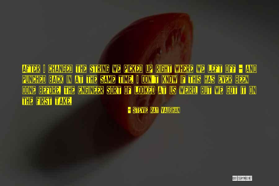 Weird But Quotes By Stevie Ray Vaughan Weird But Quotes By Stevie Ray Vaughan