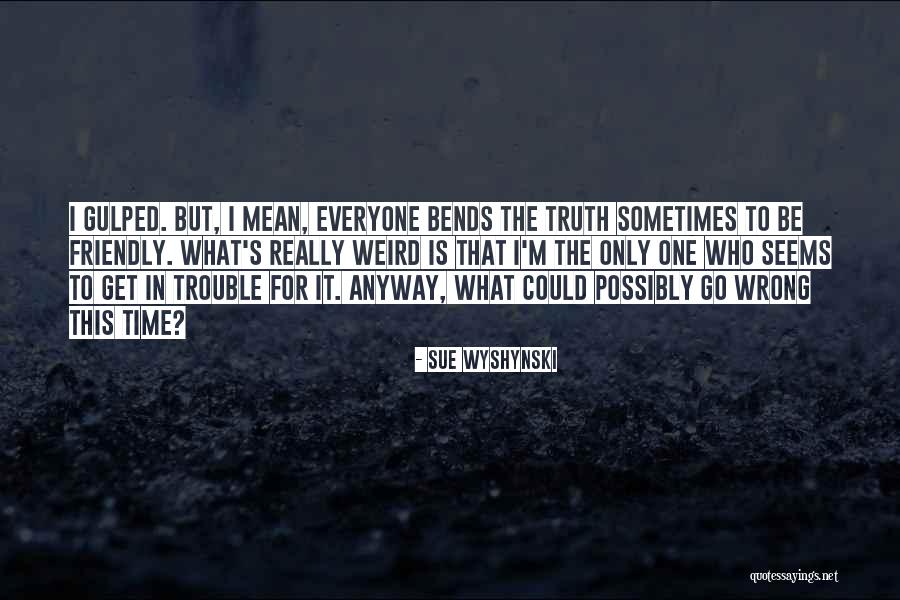 Weird But Quotes By Sue Wyshynski Weird But Quotes By Sue Wyshynski