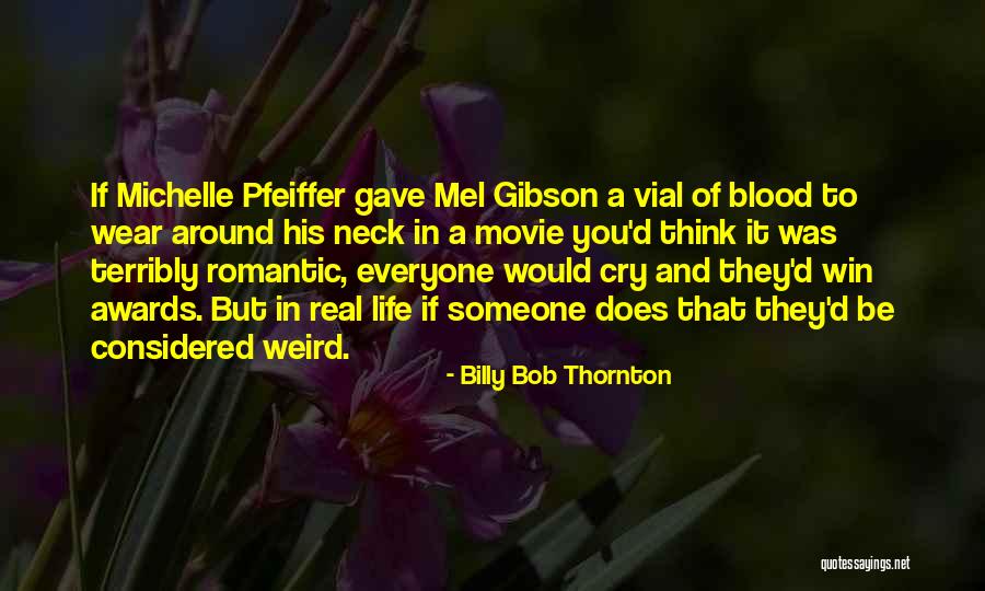 Weird But Real Quotes By Billy Bob Thornton Weird But Real Quotes By Billy Bob Thornton