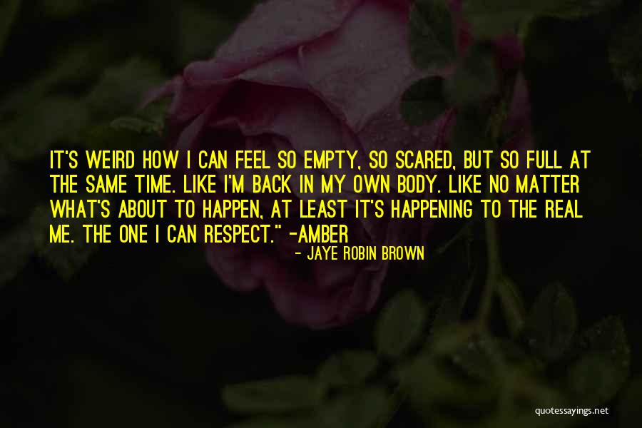 Weird But Real Quotes By Jaye Robin Brown Weird But Real Quotes By Jaye Robin Brown