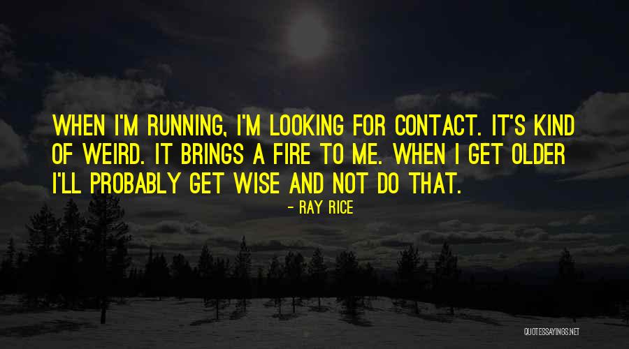 Weird But Wise Quotes By Ray Rice