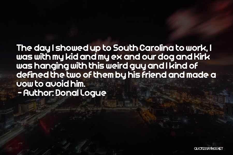 Weird Dog Quotes By Donal Logue