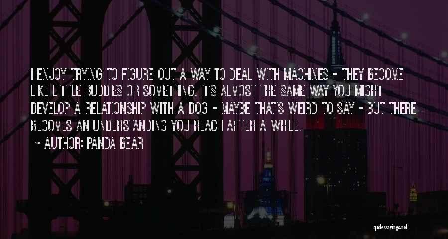 Weird Dog Quotes By Panda Bear