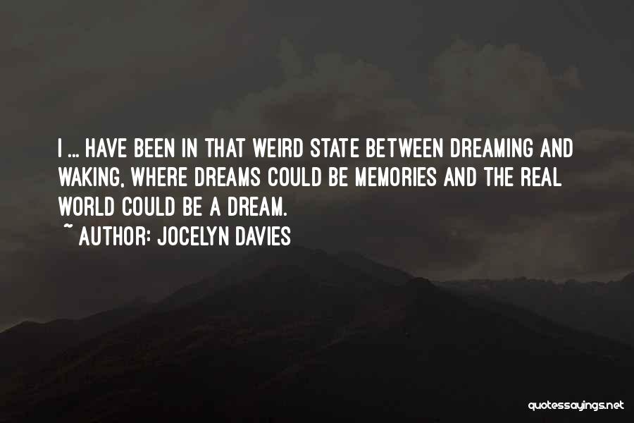 Weird Dreams Quotes By Jocelyn Davies
