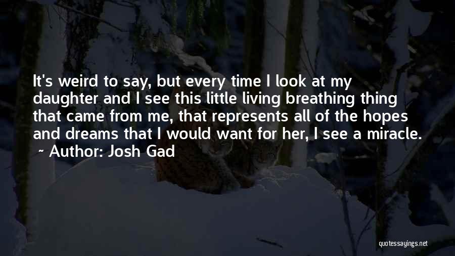 Weird Dreams Quotes By Josh Gad