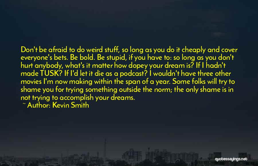Weird Dreams Quotes By Kevin Smith