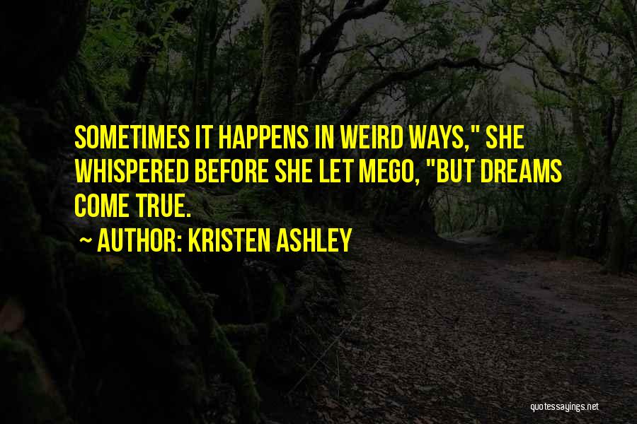 Weird Dreams Quotes By Kristen Ashley