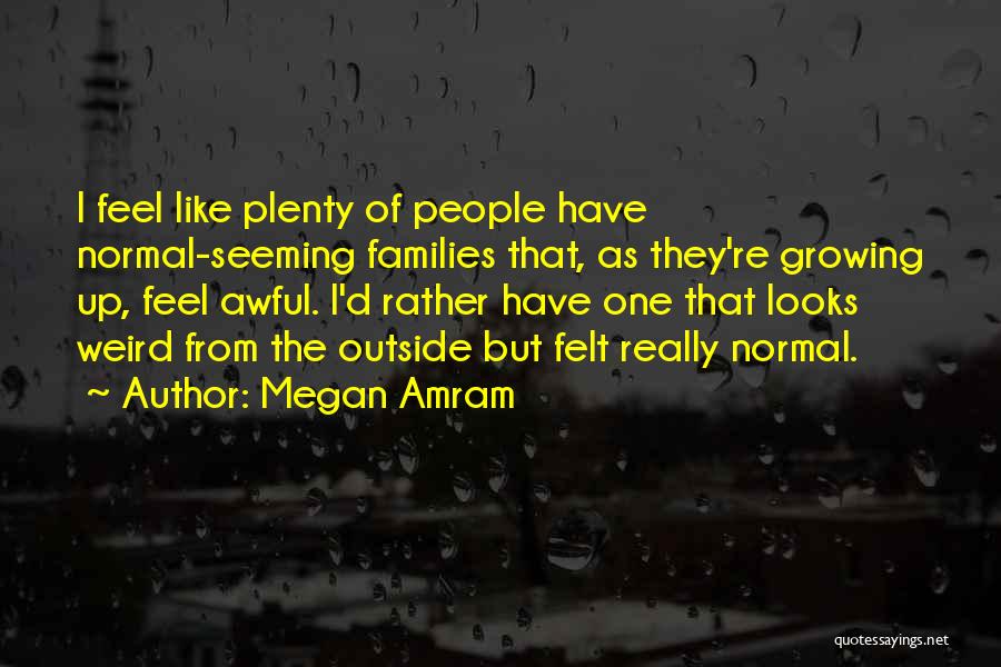 Weird Families Quotes By Megan Amram