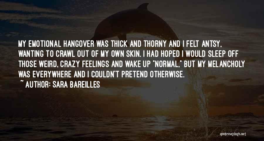 Weird Feelings Quotes By Sara Bareilles