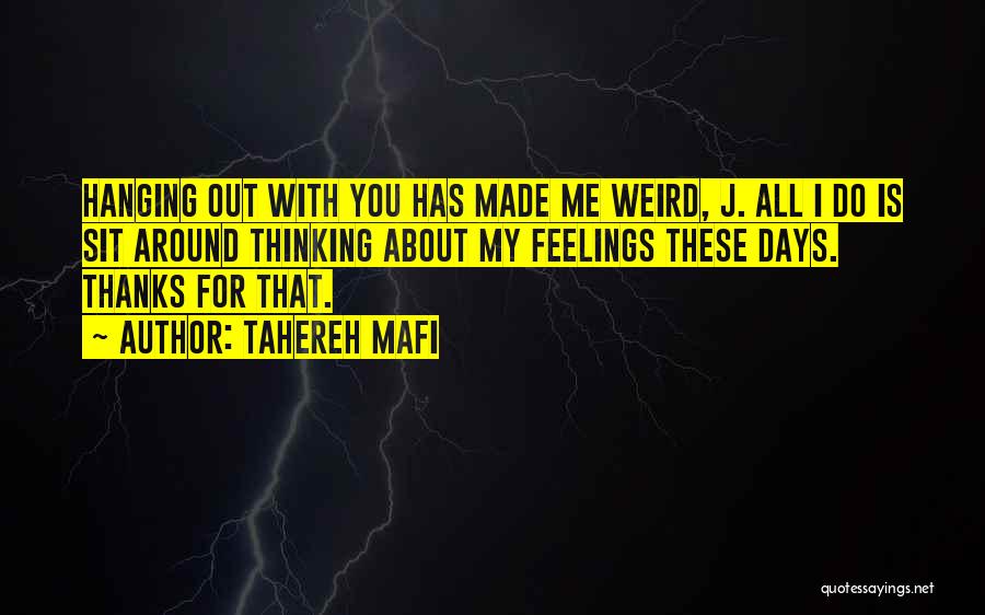 Weird Feelings Quotes By Tahereh Mafi