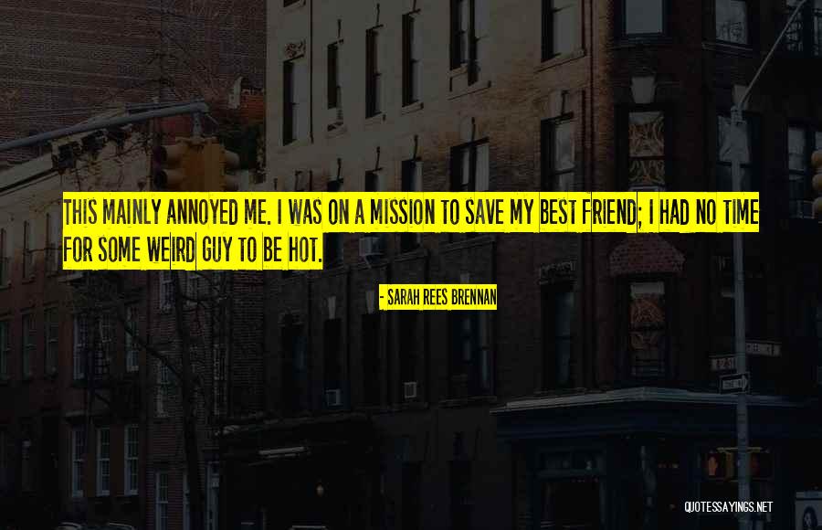 Weird Friend Quotes By Sarah Rees Brennan Weird Friend Quotes By Sarah Rees Brennan