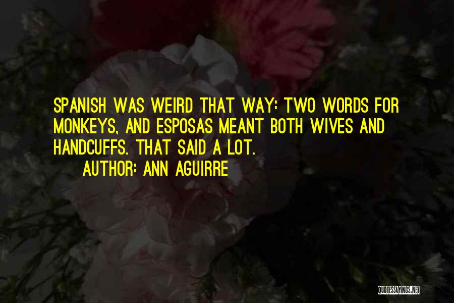 Weird Humorous Quotes By Ann Aguirre