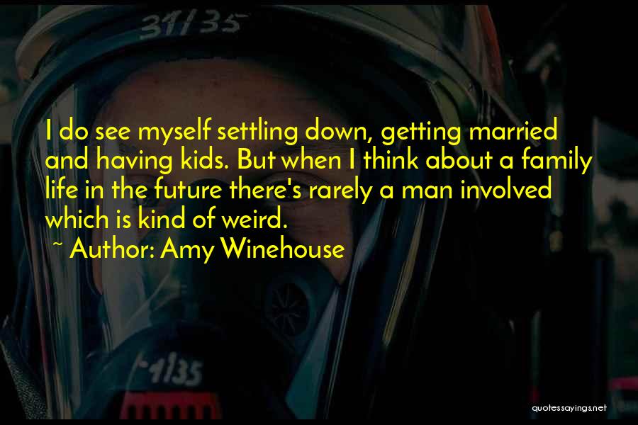 Weird Life Quotes By Amy Winehouse