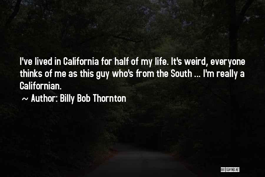 Weird Life Quotes By Billy Bob Thornton
