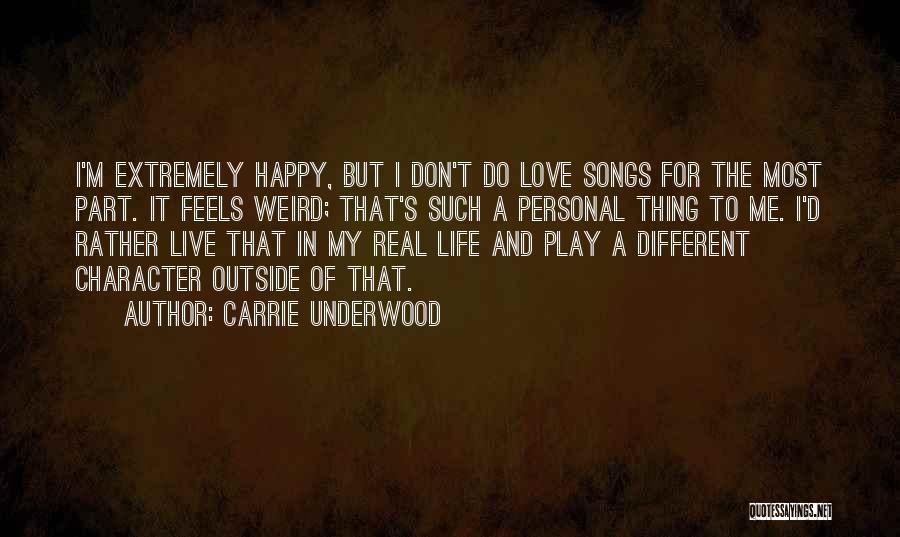Weird Life Quotes By Carrie Underwood