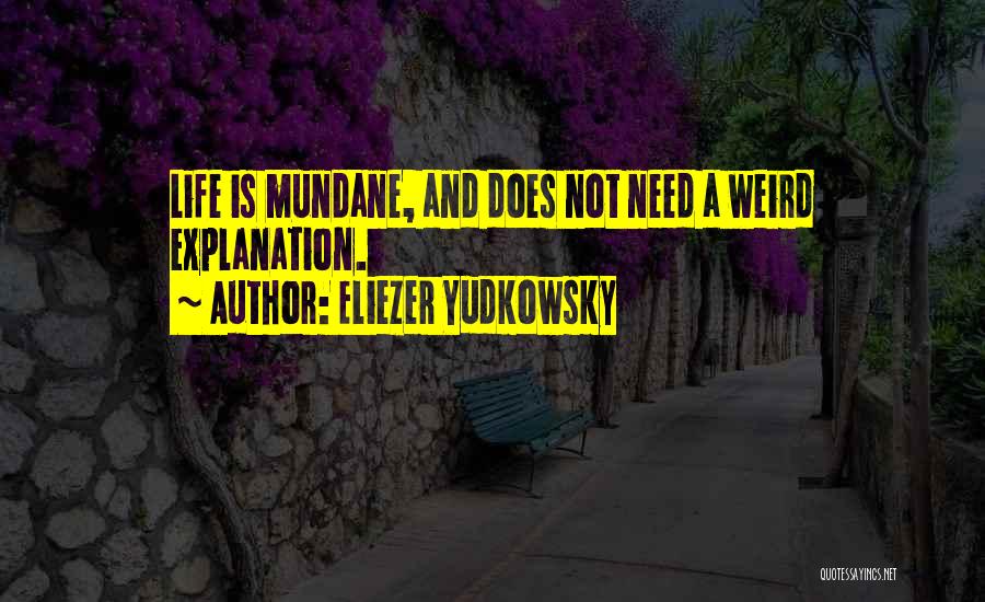 Weird Life Quotes By Eliezer Yudkowsky