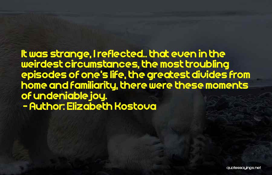 Weird Life Quotes By Elizabeth Kostova