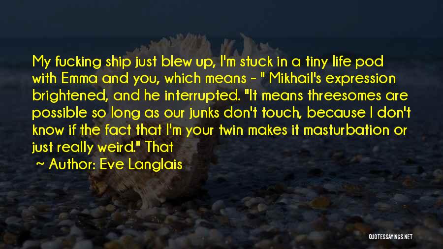 Weird Life Quotes By Eve Langlais