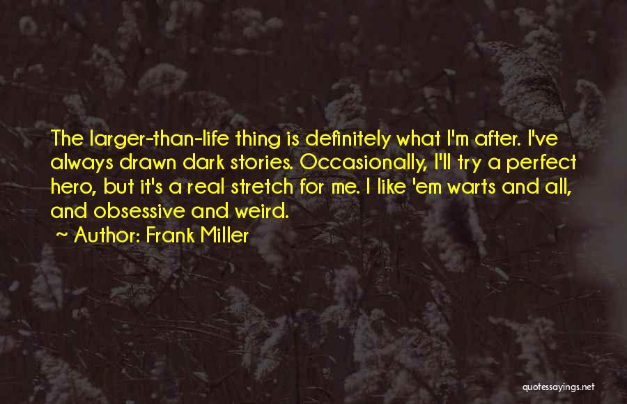 Weird Life Quotes By Frank Miller