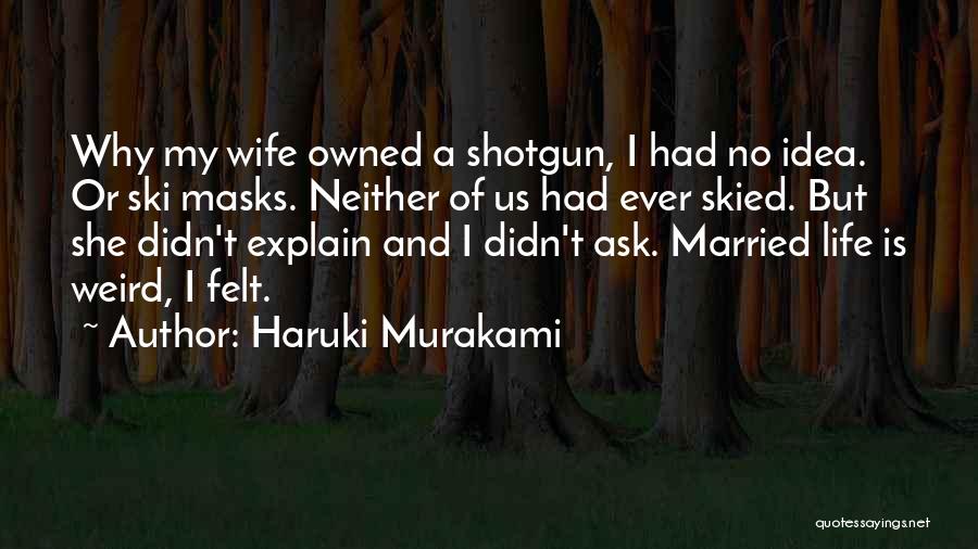 Weird Life Quotes By Haruki Murakami